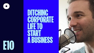 Ditching Corporate Life to Start a Business