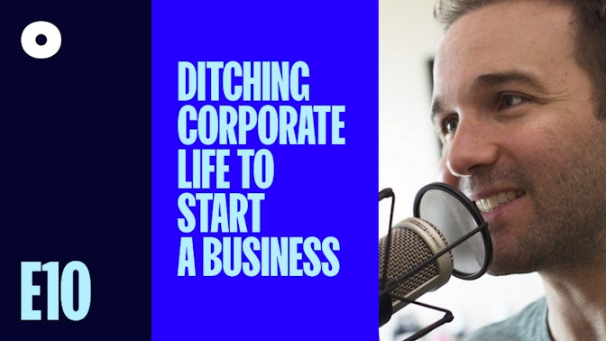 Ditching Corporate Life to Start a Business