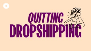 Why People Quit Dropshipping