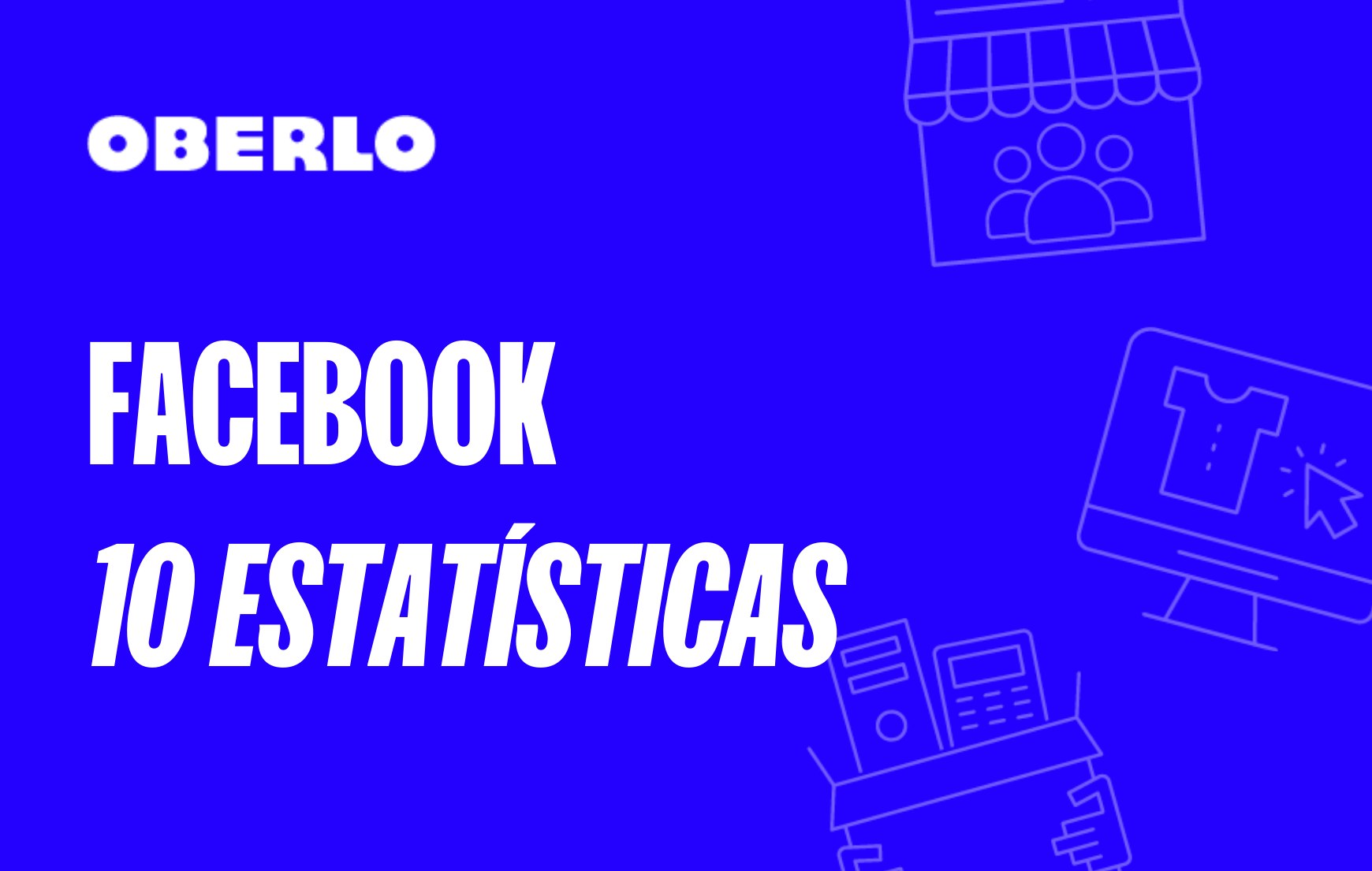 10 estatísticas do Facebook que você precisa saber em 2021