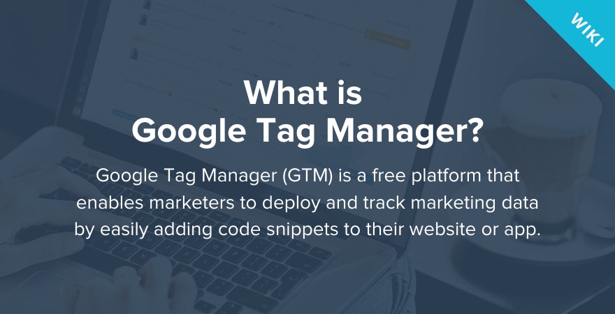What is Google Tag Manager?
