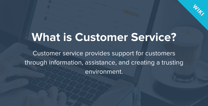 What Is Customer Service? A Definition and More - Oberlo Wiki