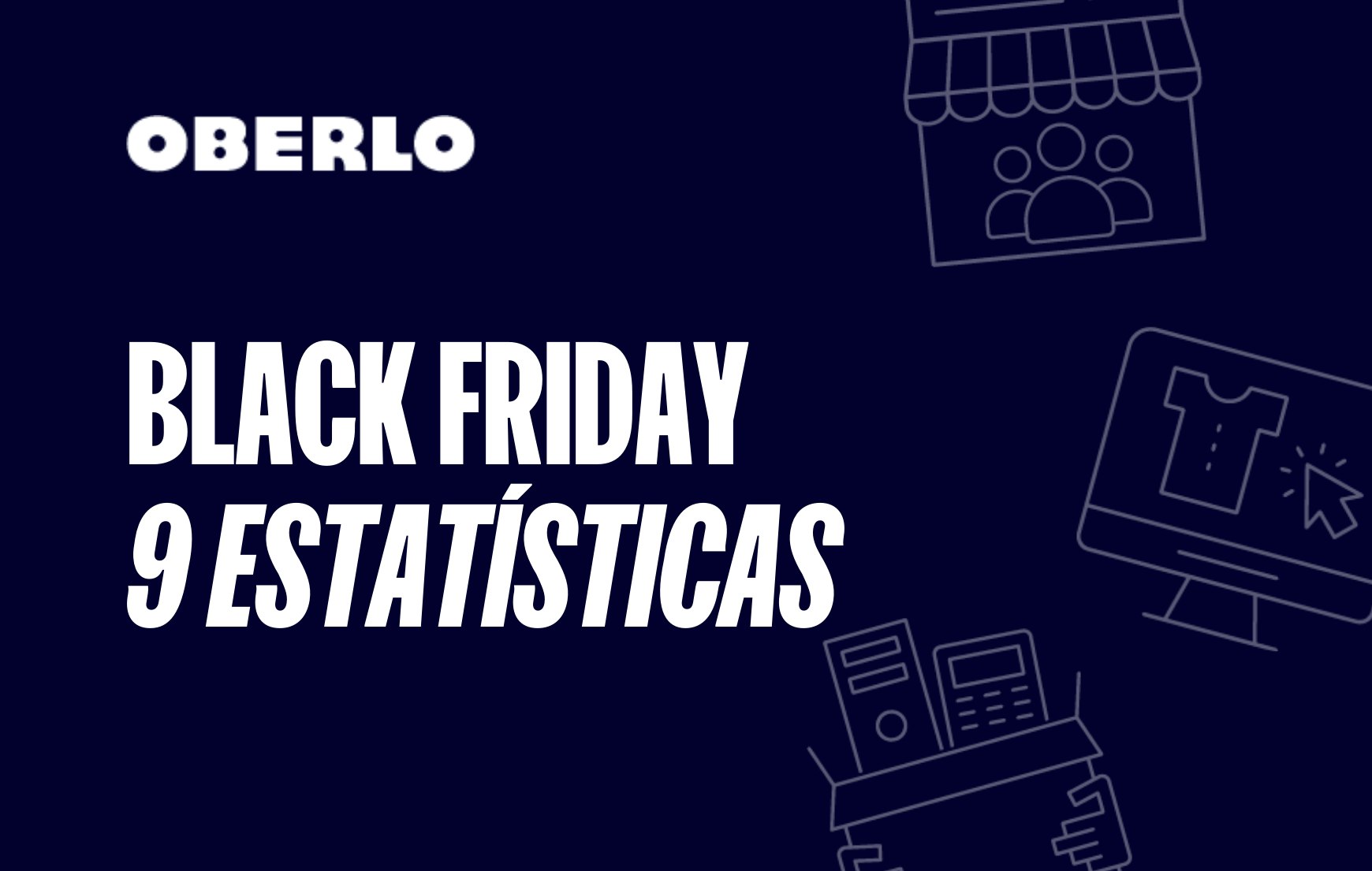 Dados Black Friday: 9 estatísticas que mostram a Black Friday em números