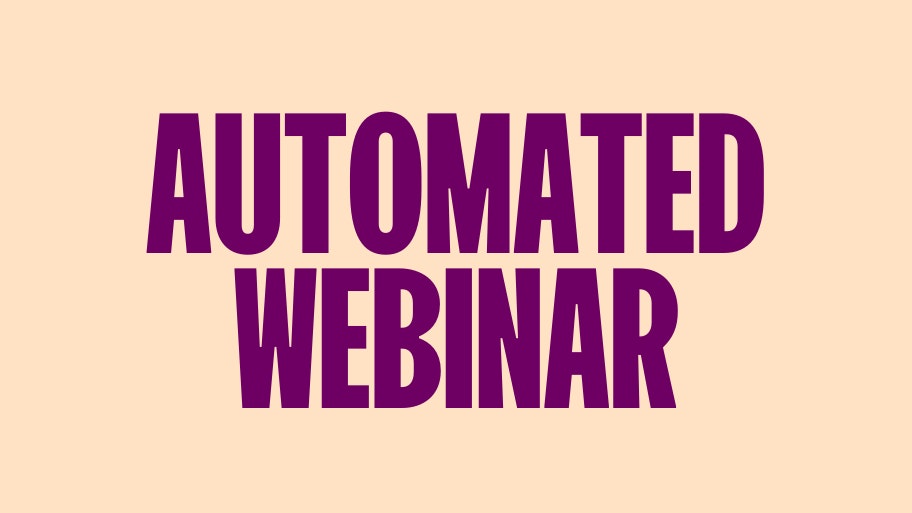 A Step-By-Step Guide to Getting Thousands of New Customers Using an Automated Webinar