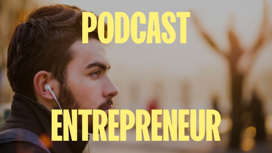 meilleurs podcast entrepreneur
