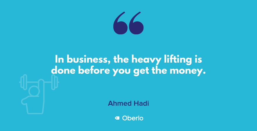 Most of the hard work in business is done before getting the money, says Ahmed