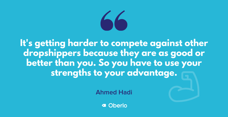 Ahmed says it's getting harder to compete in dropshipping
