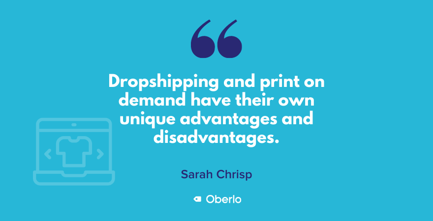 Quote on advantages and disadvantages of dropshipping and print on demand
