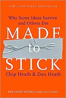 Made to Stick — Chip Heath and Dan Heath